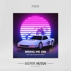 Mier - Bring Me On (Alex Dee Gladenko Remix)