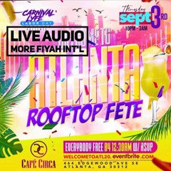 ATL LABOR DAY !! ATLANTA ROOFTOP FETE @MOREFIYAH_DREAD @MUSICBYTROUBLEZ_ @DJ FINEST @SALINFRARED