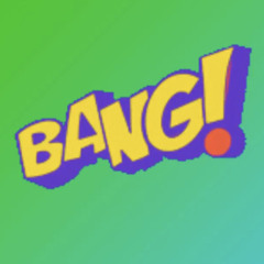 Bang!