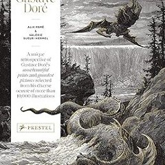 [PDF Download] The Fantastic Gustave Doré BY Alix Paré (Author),Valérie Sueur-Hermel (Author)