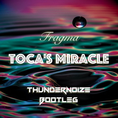 Fragma - Tocas Miracle (Thundernoize Bootleg)[FREE RELEASE]