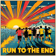 Run to the End