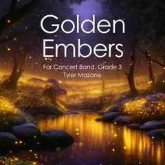 Golden Embers (Tyler Mazone, Concert Band, Grade 3)