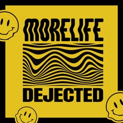MORELIFE - DEJECTED (ORIGINAL MIX)