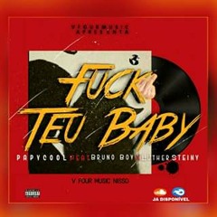 FUCK TEU BABY  feat papy cool & Bruno boy