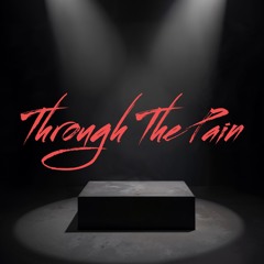 Through The Pain (Prod. ShoBeatz x Kaaja)