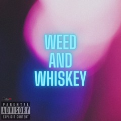 Weed And Whiskey