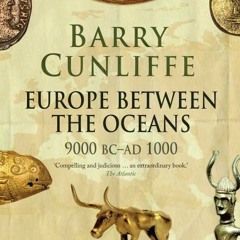 READ PDF 📍 Europe Between the Oceans: 9000 BC-AD 1000 by  Barry Cunliffe [PDF EBOOK