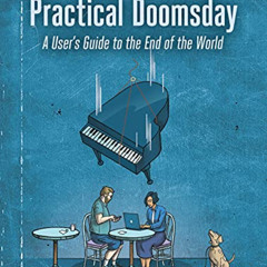 [Free] EPUB 💞 Practical Doomsday: A User's Guide to the End of the World by  Michal