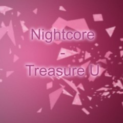 Nightcore - Treasure U