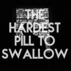 The Hardest Pill to Swallow by M1XD NuMb3r5