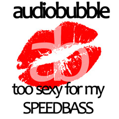 Too Sexy For My Speedbass [FREE DOWNLOAD]