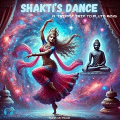 A "trippy" Trip to Pluto #245 - Shakti's Dance