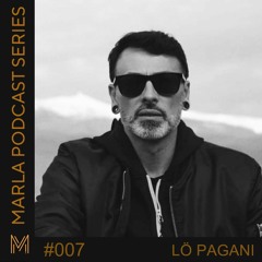 MARLA'CAST#007 - Lö Pagani