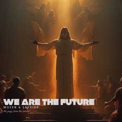 MOZEN & SAEVI8R - We Are The Future!!!