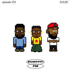 BUMPPP! FM Episode 174 (The Good Guys + Fillet Mignon)