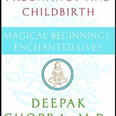 [Download] KINDLE 📒 Magical Beginnings, Enchanted Lives: A Holistic Guide to Pregnan
