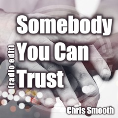 Somebody you can trust (radio edit)- release date 01/20/2023