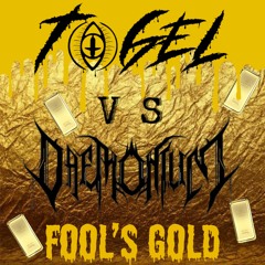 FOOLS GOLD- TOGEL VS DAEMONIUM (DAEMONIOMS 1ST L)