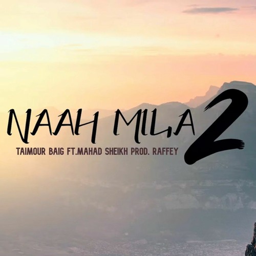 NAAH MILA 2 | TAIMOUR BAIG ft. Mahad Shiekh Prod.Raffey (Official_Audio)(1080p).m4a