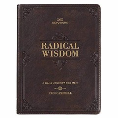 Read pdf Radical Wisdom 365 Devotions, A Daily Journey For Men - Brown Faux Leather Flexcover Gift B