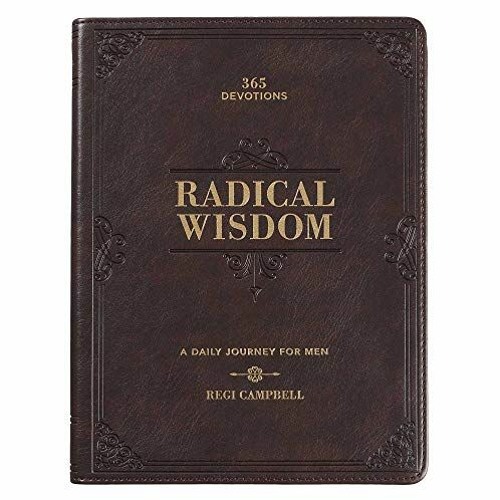 READ [EPUB KINDLE PDF EBOOK] Radical Wisdom 365 Devotions, A Daily Journey For Men -