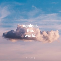 Against The World
