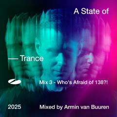 A State of Trance 2025 Mix 3 - Who's Afraid of 138?! [Preview]