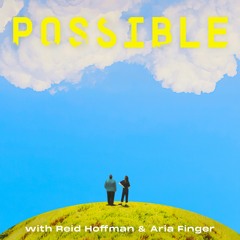 Introducing Possible: A New Podcast by Reid Hoffman and Aria Finger