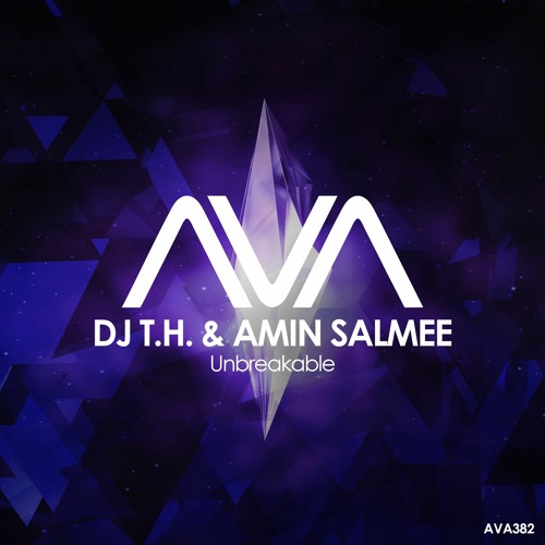 AVA382 - DJ T.H. & Amin Salmee - Unbreakable *Out Now*