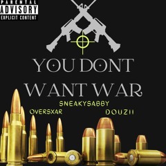 You Dont Want War (Feat. Oversxar & DouziiSzN)