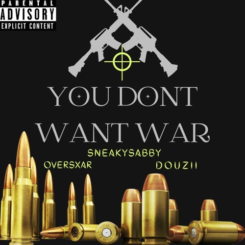 You Dont Want War (Feat. Oversxar & DouziiSzN)