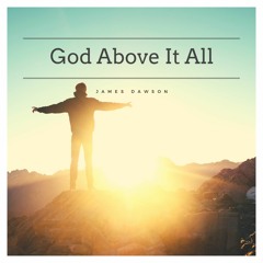 God Above It All - James Dawson