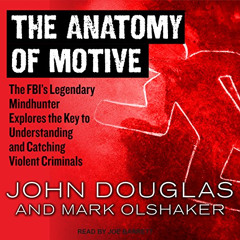 [ACCESS] EBOOK ☑️ The Anatomy of Motive: The FBI's Legendary Mindhunter Explores the