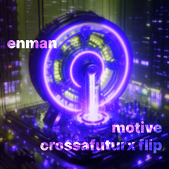 Enman - Motive (Crossafuturx Flip)