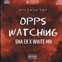 Sha Ek - Opps Watching (Sha Ek Only)