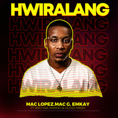 Hwiralang (feat. Hlogi Mash & Siko Wa Mmino)