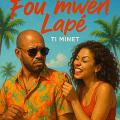 Ti Minet_Fou Mwen Lapé_(prod by bilkouaye)