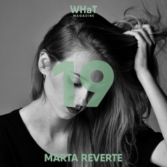 Marta Reverte - Podcast for What Magazine