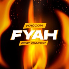 HACOON - FYAH Ft. Dang3r
