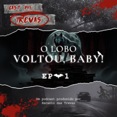 Cast das Trevas  - EP#1 - O Lobo está de Volta, Baby!