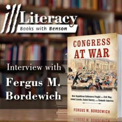 Ill Literacy, Episode VI: Congress at War (Guest: Fergus M. Bordewich)