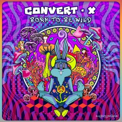 Convert - X & Mystery Sense - Born To Be Wild (Original Mix)