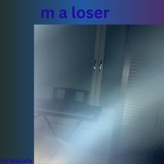 m a loser
