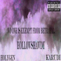HOLLOWSHAWDY - NO ONE IS EXEMPT FROM BETRAYAL! [Prod. Holygen & Karudi]