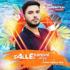DJ ALEXANDRE SALLES -  CONCURSO GIG GARANTIDA - TEMA POOL PARTY