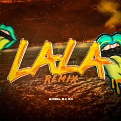 LALA (Remix) - Angel DJ OK