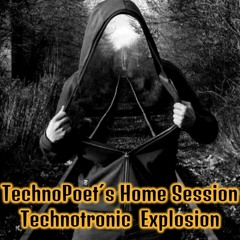 TechnoPoet´s Home Session Technotronic Explosion