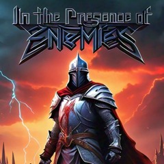 In Presence Of Enemies