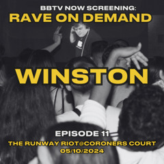 RAVE ON DEMAND EPISODE 11: WINSTON
